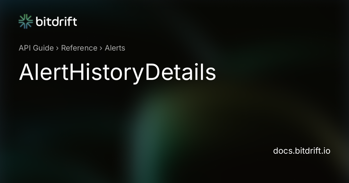 Alerts - AlertHistoryDetails - bitdrift Capture Documentation