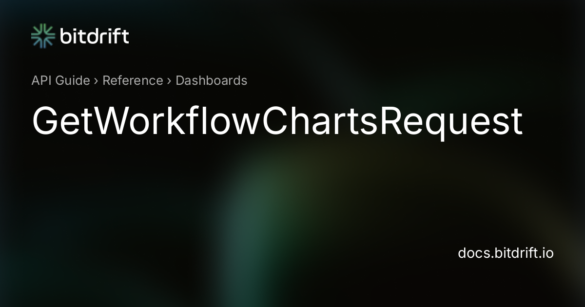 Dashboards - GetWorkflowChartsRequest - bitdrift Capture Documentation