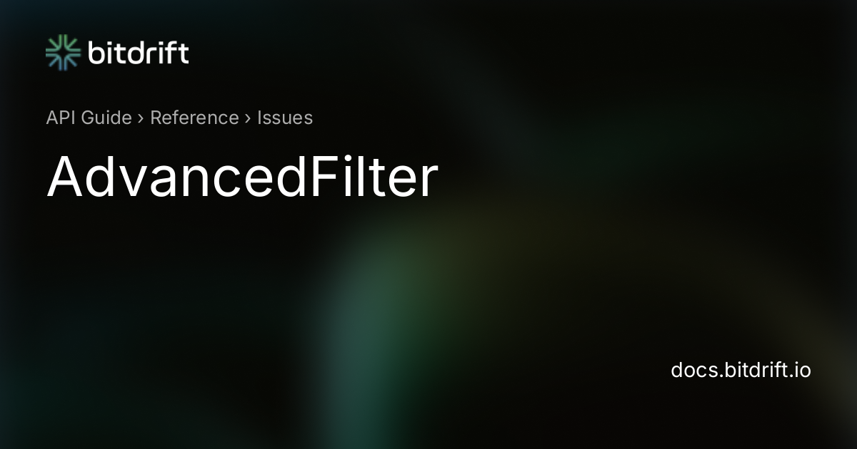Issues - AdvancedFilter - bitdrift Capture Documentation