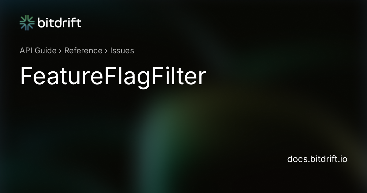 Issues - FeatureFlagFilter - bitdrift Capture Documentation