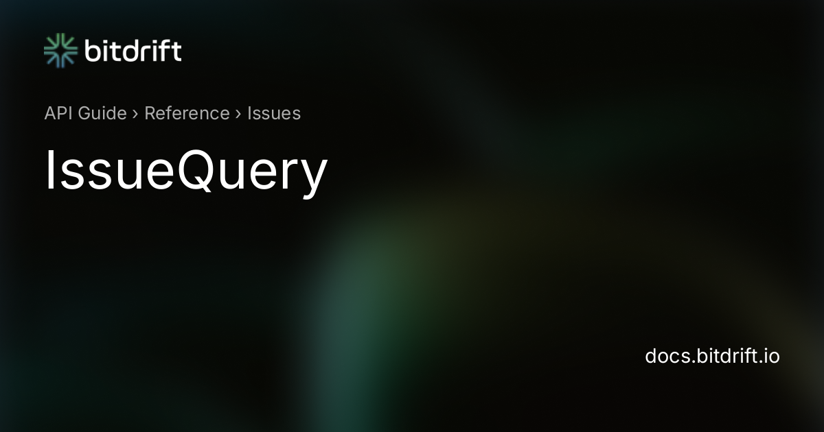 Issues - IssueQuery - bitdrift Capture Documentation
