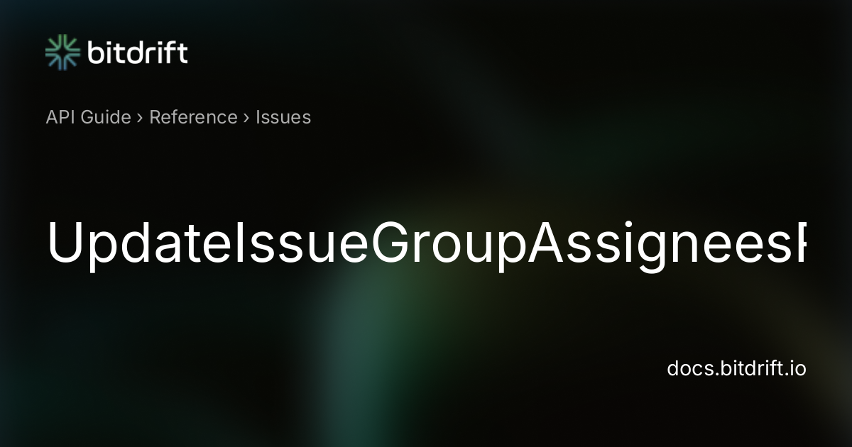 Issues - UpdateIssueGroupAssigneesRequest - bitdrift Capture Documentation