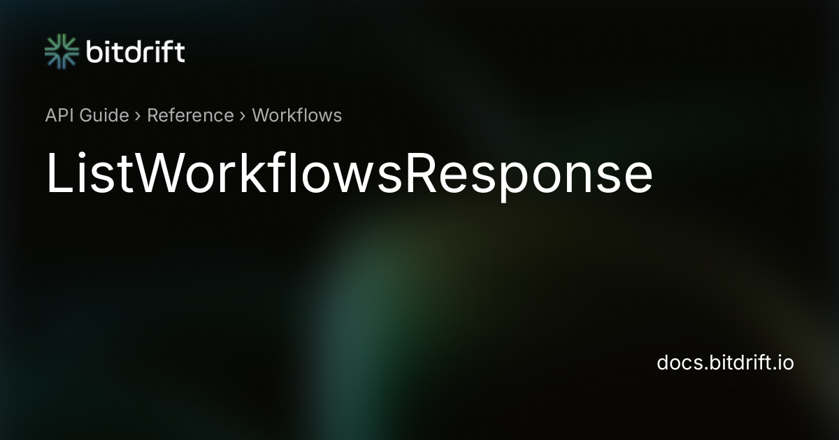 Workflows - ListWorkflowsResponse - bitdrift Capture Documentation