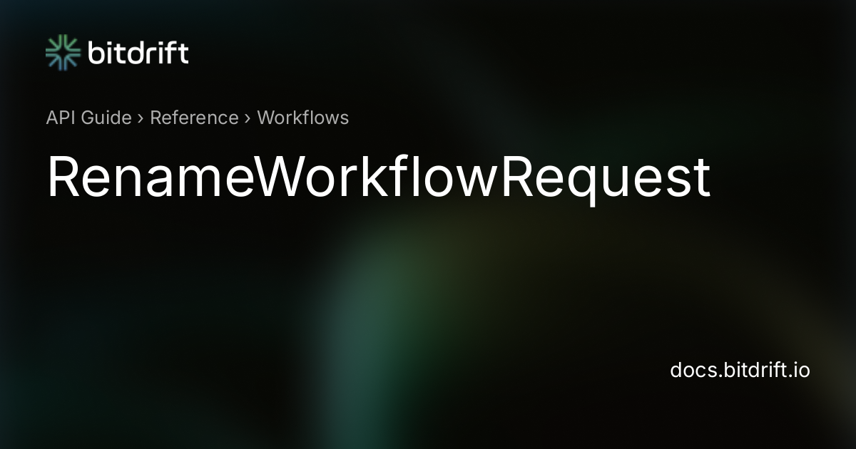 Workflows - RenameWorkflowRequest - bitdrift Capture Documentation