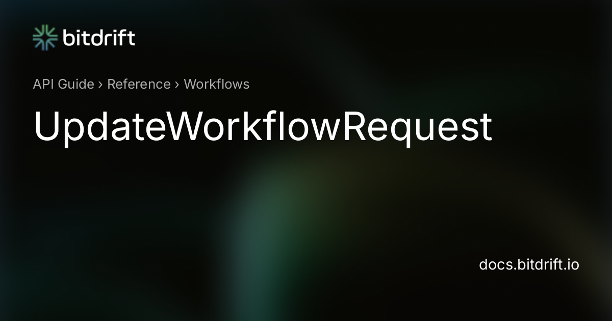 Workflows - UpdateWorkflowRequest - bitdrift Capture Documentation
