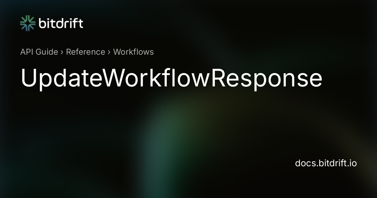 Workflows - UpdateWorkflowResponse - bitdrift Capture Documentation