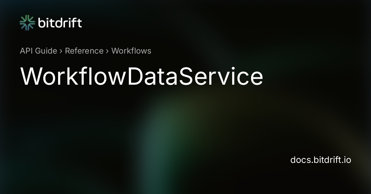 Workflows - WorkflowDataService - bitdrift Capture Documentation