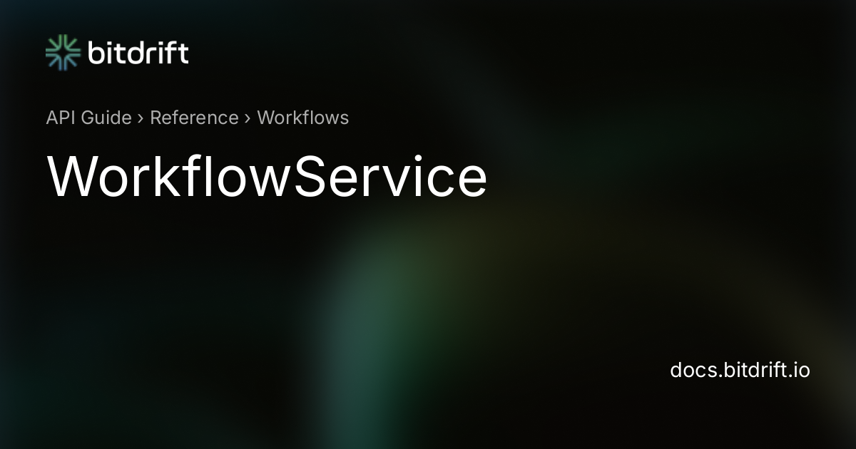 Workflows - WorkflowService - bitdrift Capture Documentation