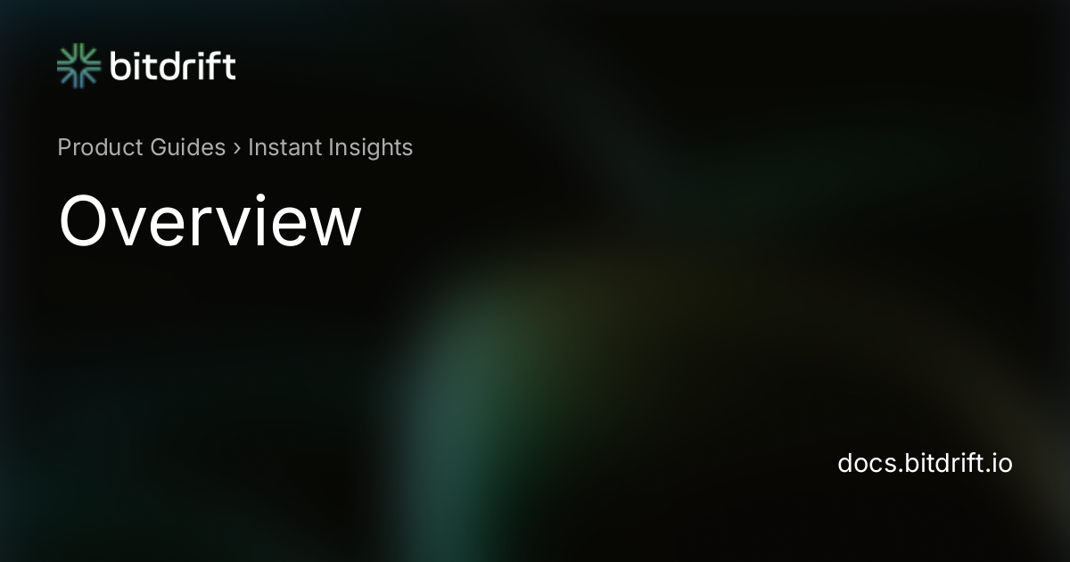 Instant Insights - Overview - bitdrift Capture Documentation