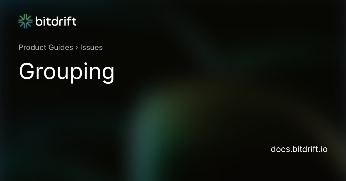 Issues - Grouping - bitdrift Capture Documentation