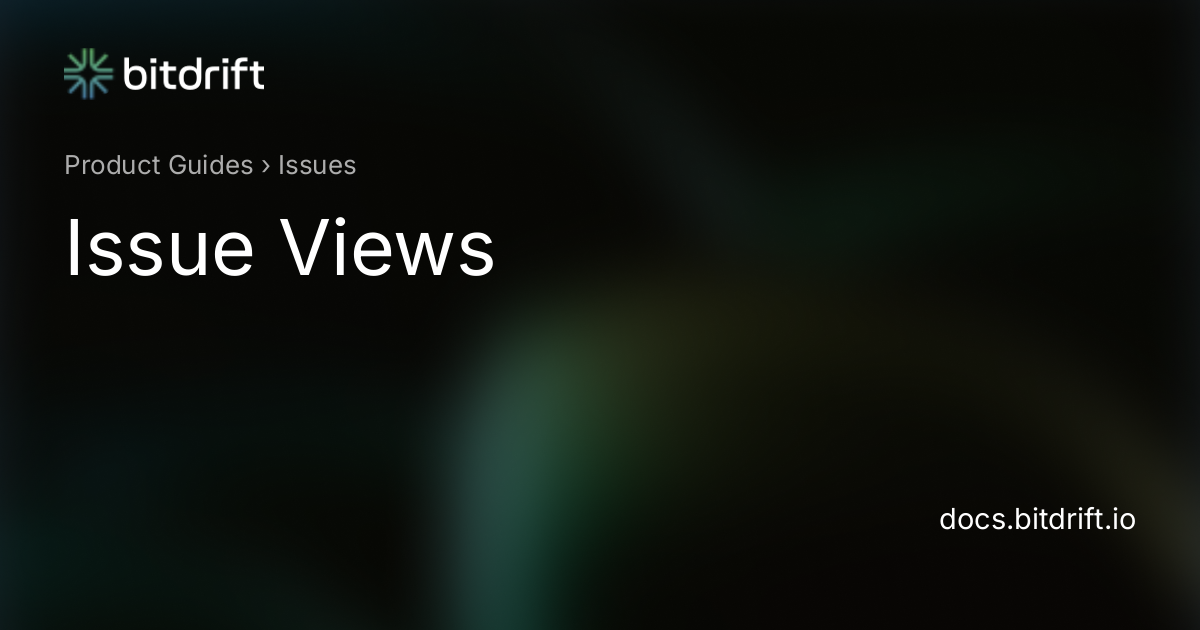 Issues - Issue Views - bitdrift Capture Documentation