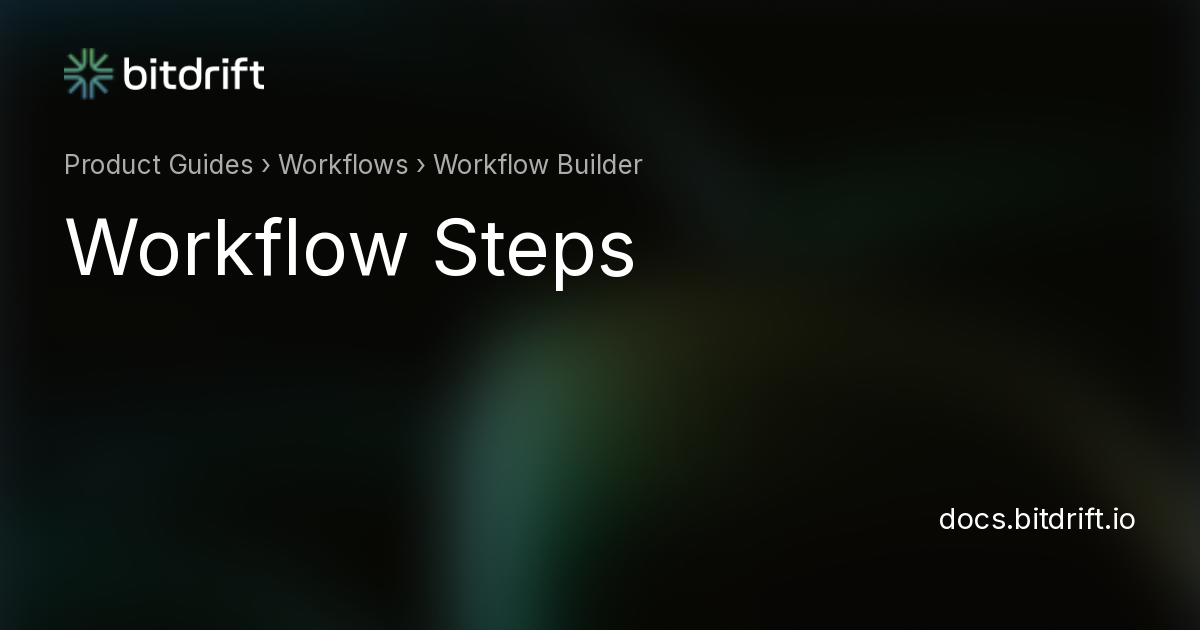 Workflow Builder - Workflow Steps - bitdrift Capture Documentation